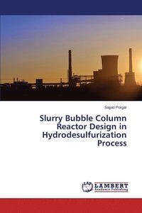 bokomslag Slurry Bubble Column Reactor Design in Hydrodesulfurization Process
