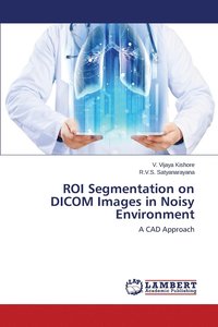 bokomslag ROI Segmentation on DICOM Images in Noisy Environment