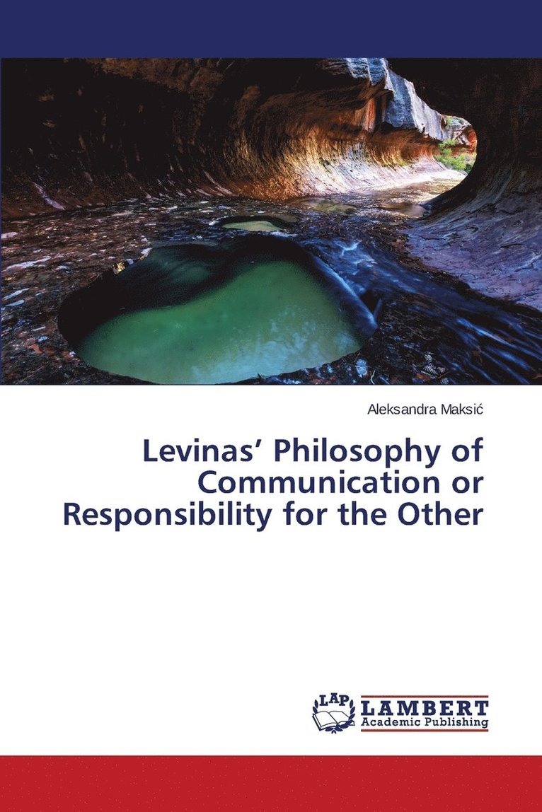 Levinas' Philosophy of Communication or Responsibility for the Other 1