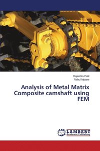 bokomslag Analysis of Metal Matrix Composite camshaft using FEM