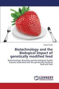 bokomslag Biotechnology and the Biological impact of genetically modified feed