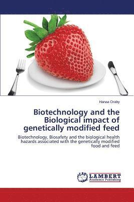 bokomslag Biotechnology and the Biological impact of genetically modified feed