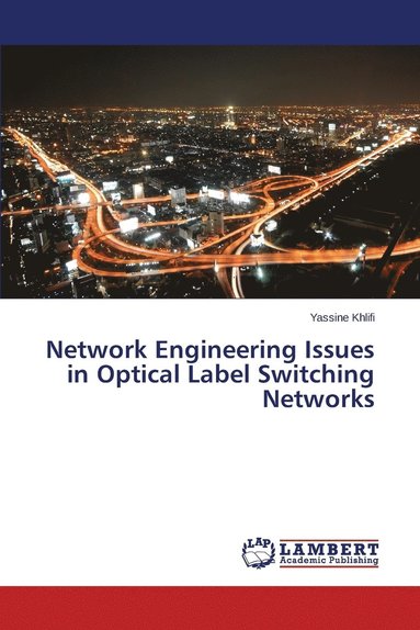 bokomslag Network Engineering Issues in Optical Label Switching Networks