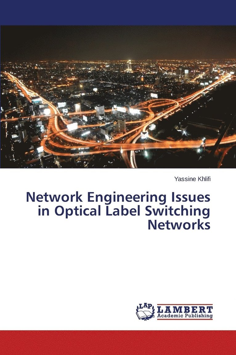 Network Engineering Issues in Optical Label Switching Networks 1