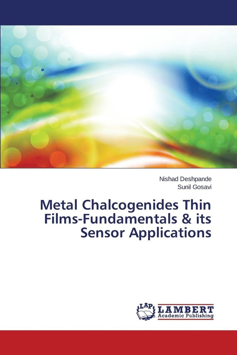 Deshpande Nishad, Gosavi Sunil, Nishad Deshpande, Sunil Gosavi - Metal Chalcogenides Thin Films-Fundamentals & its Sensor Applications, Häftad