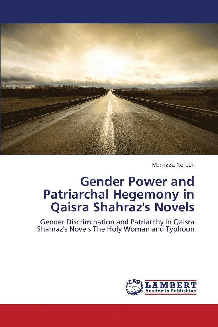 Gender Power and Patriarchal Hegemony in Qaisra Shahraz's Novels 1