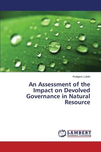 bokomslag An Assessment of the Impact on Devolved Governance in Natural Resource
