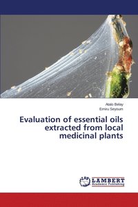 bokomslag Evaluation of essential oils extracted from local medicinal plants