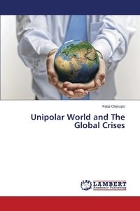 bokomslag Unipolar World and The Global Crises