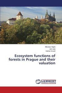 bokomslag Ecosystem functions of forests in Prague and their valuation
