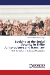 bokomslag Looking at the Social Security in Shiite Jurisprudence and Iran's law