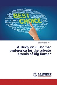 bokomslag A study on Customer preference for the private brands of Big Bazaar