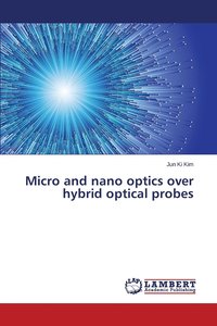 bokomslag Micro and nano optics over hybrid optical probes