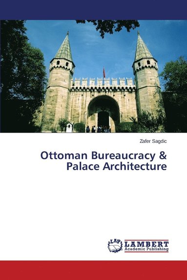 bokomslag Ottoman Bureaucracy & Palace Architecture