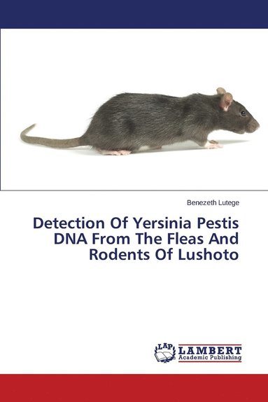 bokomslag Detection Of Yersinia Pestis DNA From The Fleas And Rodents Of Lushoto