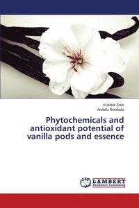 bokomslag Phytochemicals and antioxidant potential of vanilla pods and essence