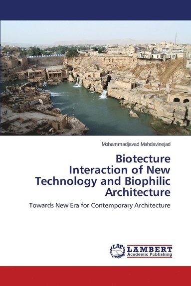 bokomslag Biotecture Interaction of New Technology and Biophilic Architecture