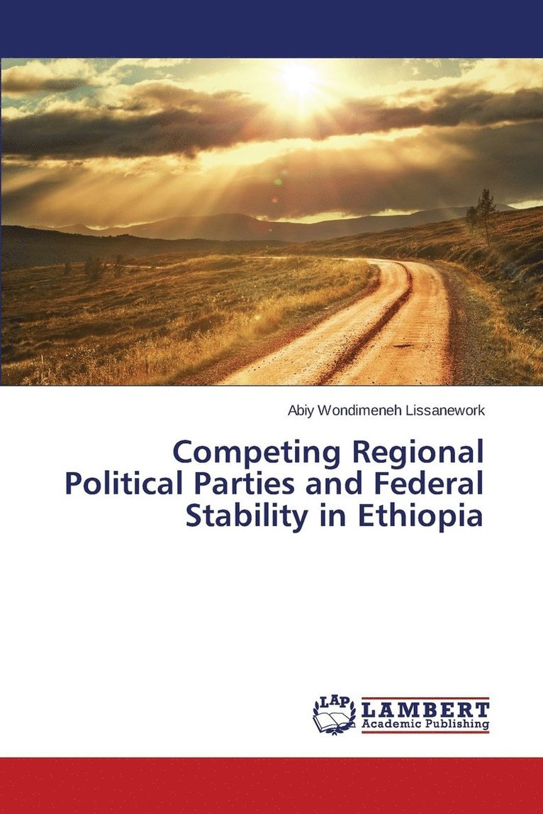 Competing Regional Political Parties and Federal Stability in Ethiopia 1