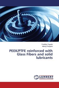 bokomslag PEEK/PTFE reinforced with Glass Fibers and solid lubricants