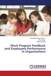 bokomslag Work Progress Feedback and Employees Performance in Organizations