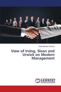 bokomslag View of Irving, Sloan and Urwick on Modern Management