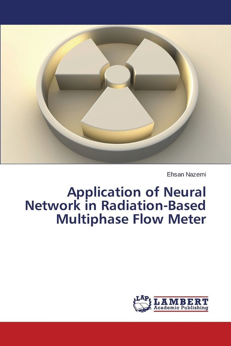 Application of Neural Network in Radiation-Based Multiphase Flow Meter 1