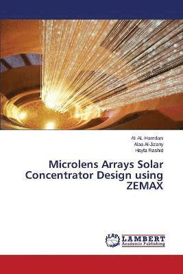 Microlens Arrays Solar Concentrator Design using ZEMAX 1