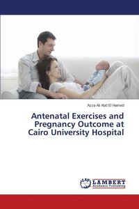 bokomslag Antenatal Exercises and Pregnancy Outcome at Cairo University Hospital