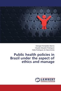 bokomslag Public health policies in Brazil under the aspect of ethics and manage