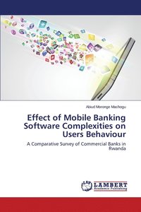 bokomslag Effect of Mobile Banking Software Complexities on Users Behaviour
