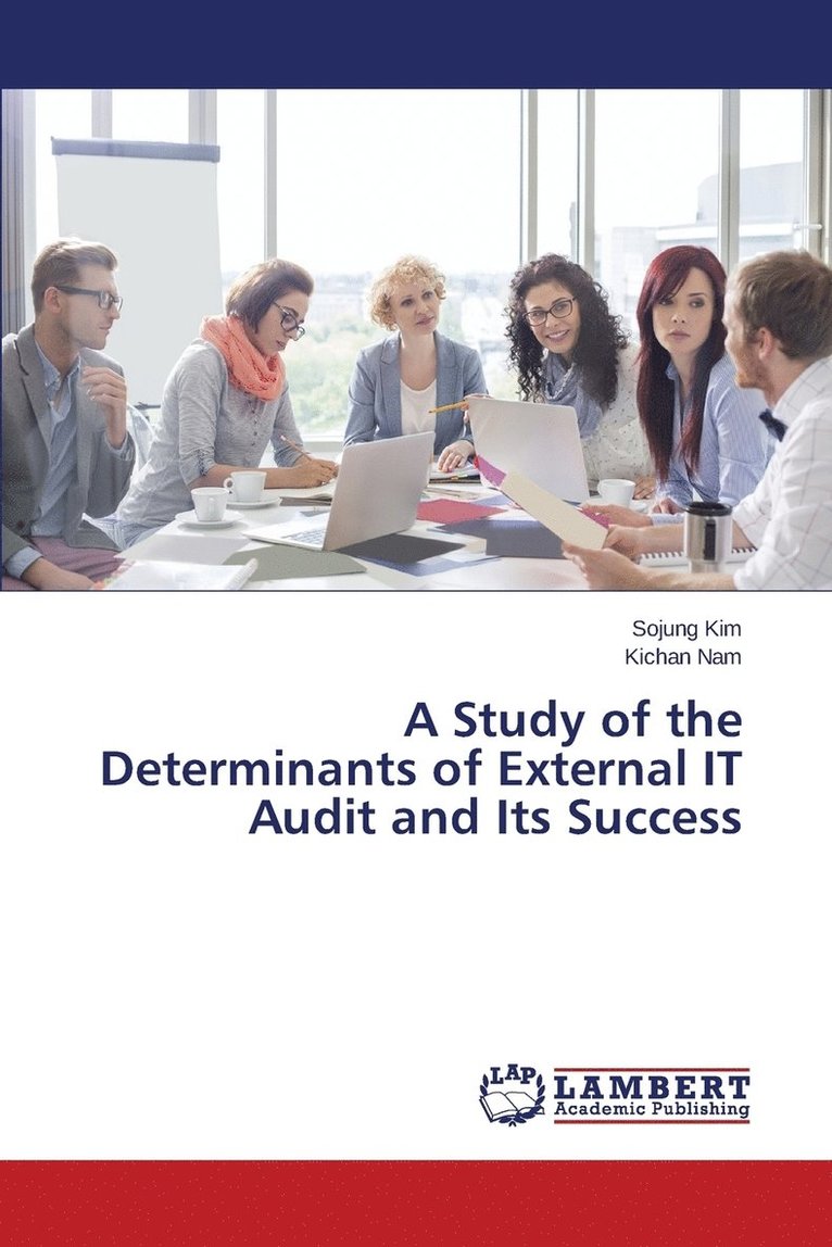 A Study of the Determinants of External IT Audit and Its Success 1
