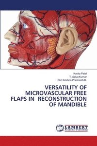 bokomslag Versatility of Microvascular Free Flaps in Reconstruction of Mandible