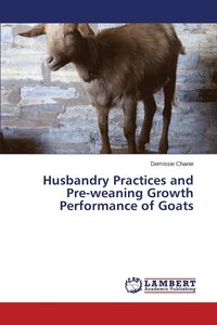 bokomslag Husbandry Practices and Pre-weaning Growth Performance of Goats