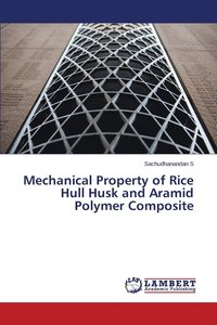 bokomslag Mechanical Property of Rice Hull Husk and Aramid Polymer Composite