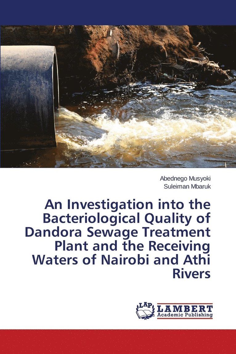 An Investigation into the Bacteriological Quality of Dandora Sewage Treatment Plant and the Receiving Waters of Nairobi and Athi Rivers 1