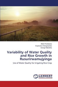 bokomslag Variability of Water Quality and Rice Growth in Rusurirwamujyinga