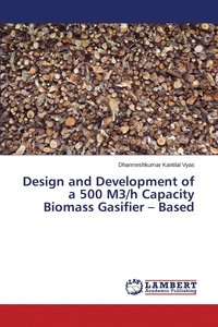 bokomslag Design and Development of a 500 M3/h Capacity Biomass Gasifier - Based