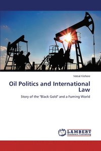 bokomslag Oil Politics and International Law
