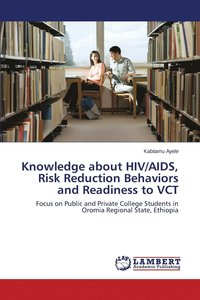 bokomslag Knowledge about HIV/AIDS, Risk Reduction Behaviors and Readiness to VCT