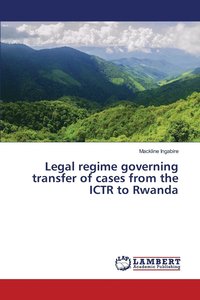 bokomslag Legal regime governing transfer of cases from the ICTR to Rwanda