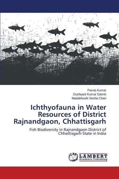 bokomslag Ichthyofauna in Water Resources of District Rajnandgaon, Chhattisgarh