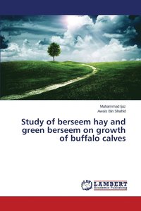 bokomslag Study of berseem hay and green berseem on growth of buffalo calves