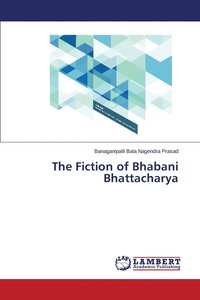 bokomslag The Fiction of Bhabani Bhattacharya