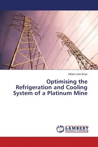 bokomslag Optimising the Refrigeration and Cooling System of a Platinum Mine