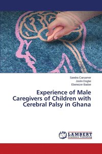 bokomslag Experience of Male Caregivers of Children with Cerebral Palsy in Ghana