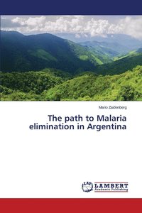 bokomslag The path to Malaria elimination in Argentina