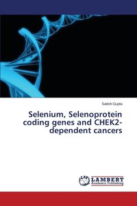bokomslag Selenium, Selenoprotein coding genes and CHEK2-dependent cancers