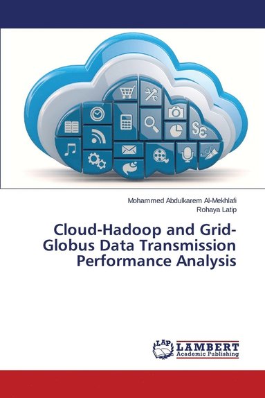 bokomslag Cloud-Hadoop and Grid-Globus Data Transmission Performance Analysis