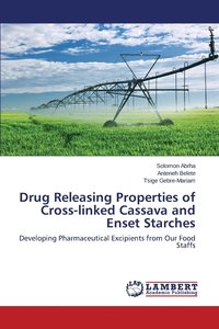 bokomslag Drug Releasing Properties of Cross-linked Cassava and Enset Starches
