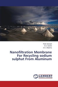 bokomslag Nanofiltration Membrane For Recycling sodium sulphat From Aluminum